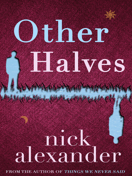 Title details for Other Halves by Nick Alexander - Available